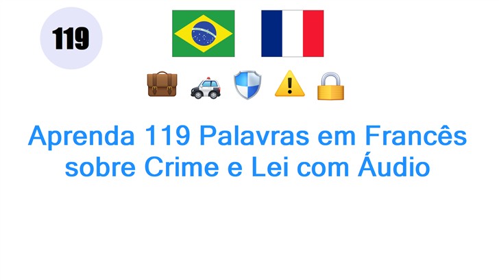 Aprenda 119 Palavras em Francês sobre Crime e Lei com Áudio